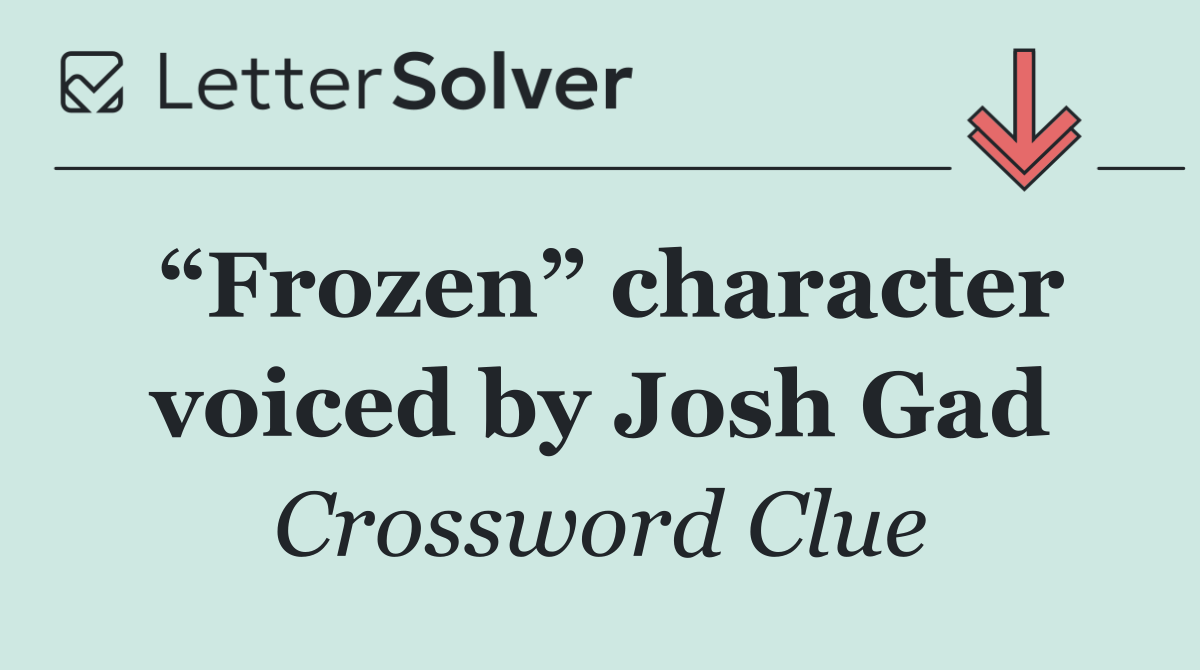 “Frozen” character voiced by Josh Gad
