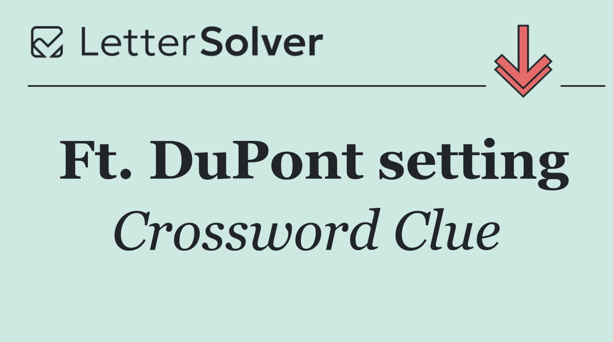Ft. DuPont setting
