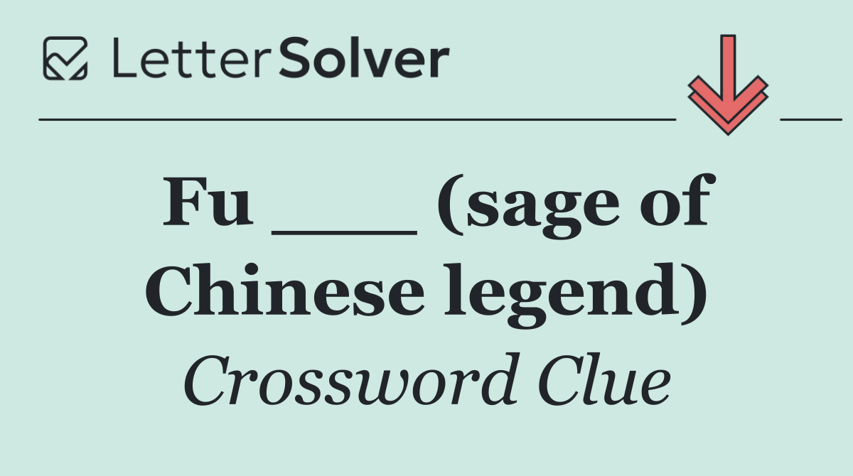 Fu ___ (sage of Chinese legend)