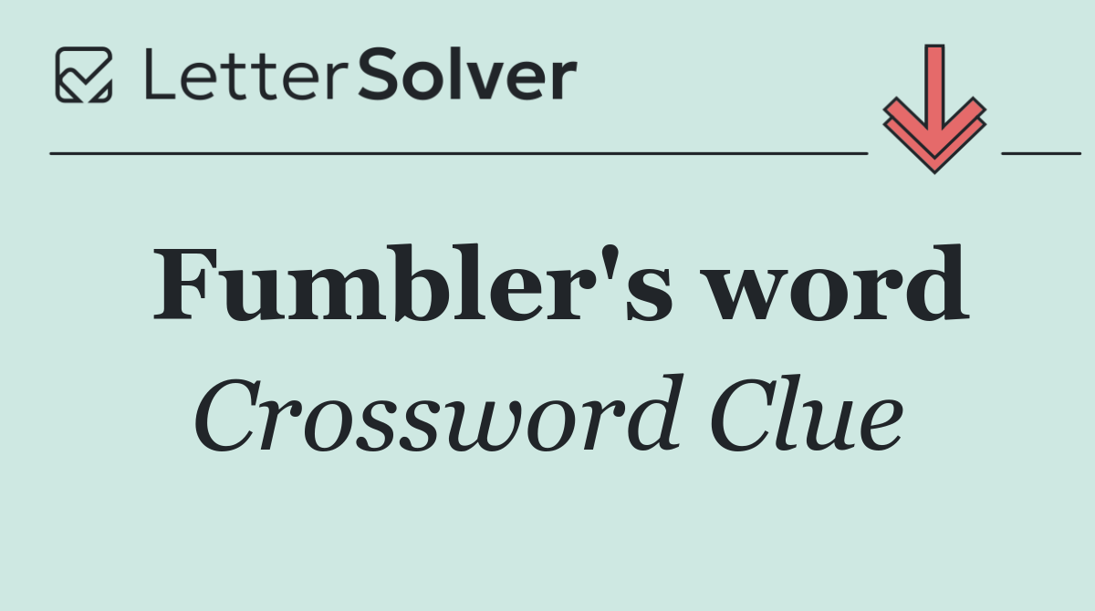Fumbler's word