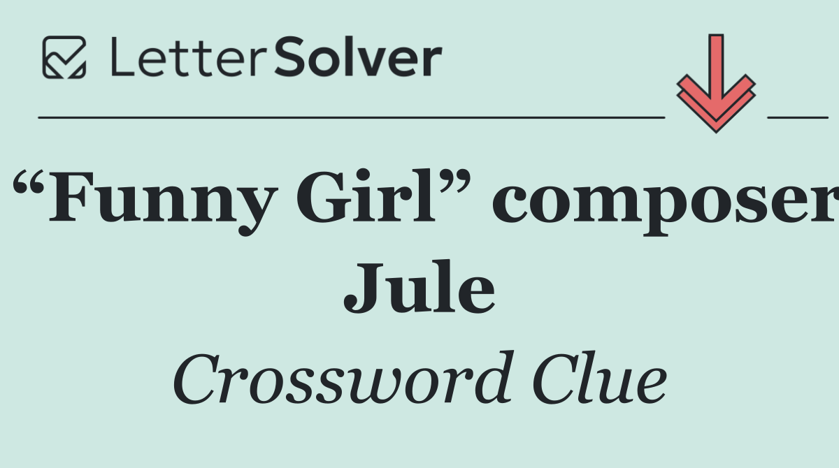 “Funny Girl” composer Jule