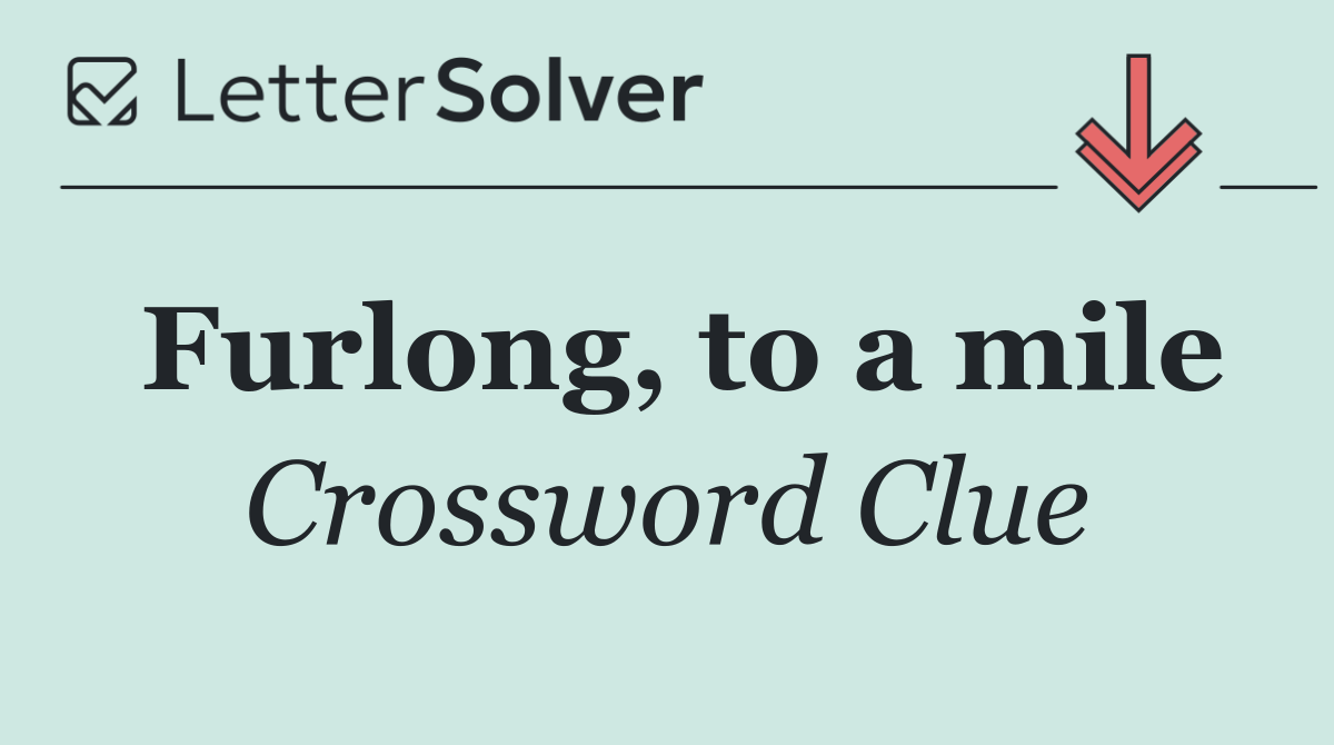 Furlong, to a mile