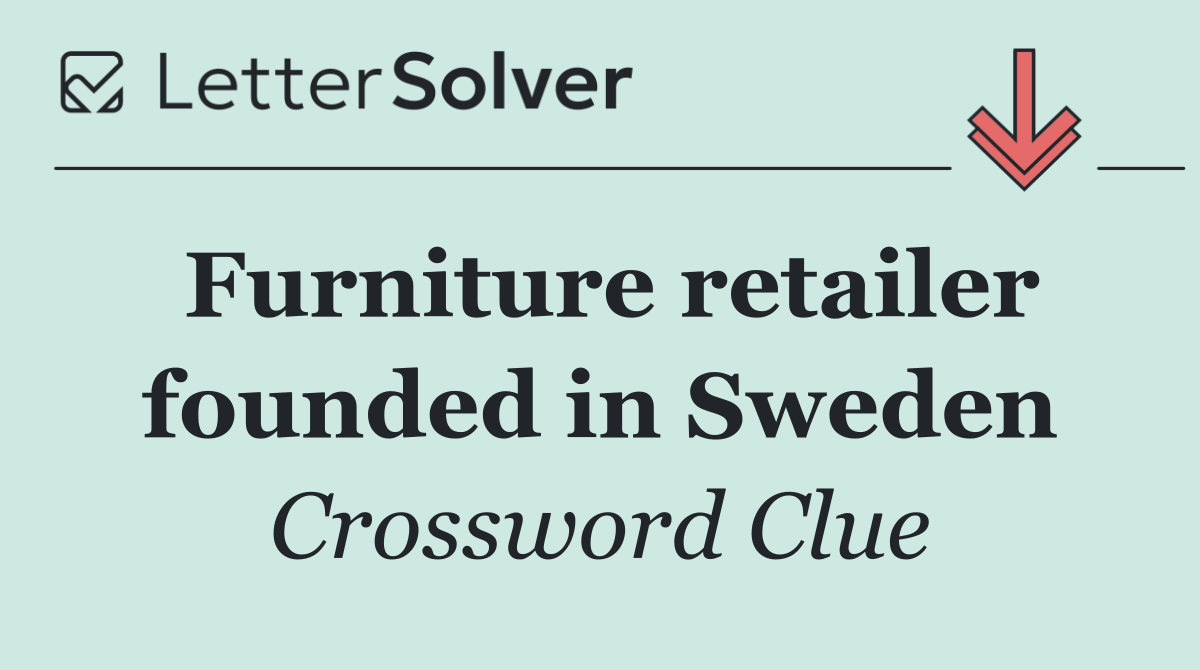 Furniture retailer founded in Sweden