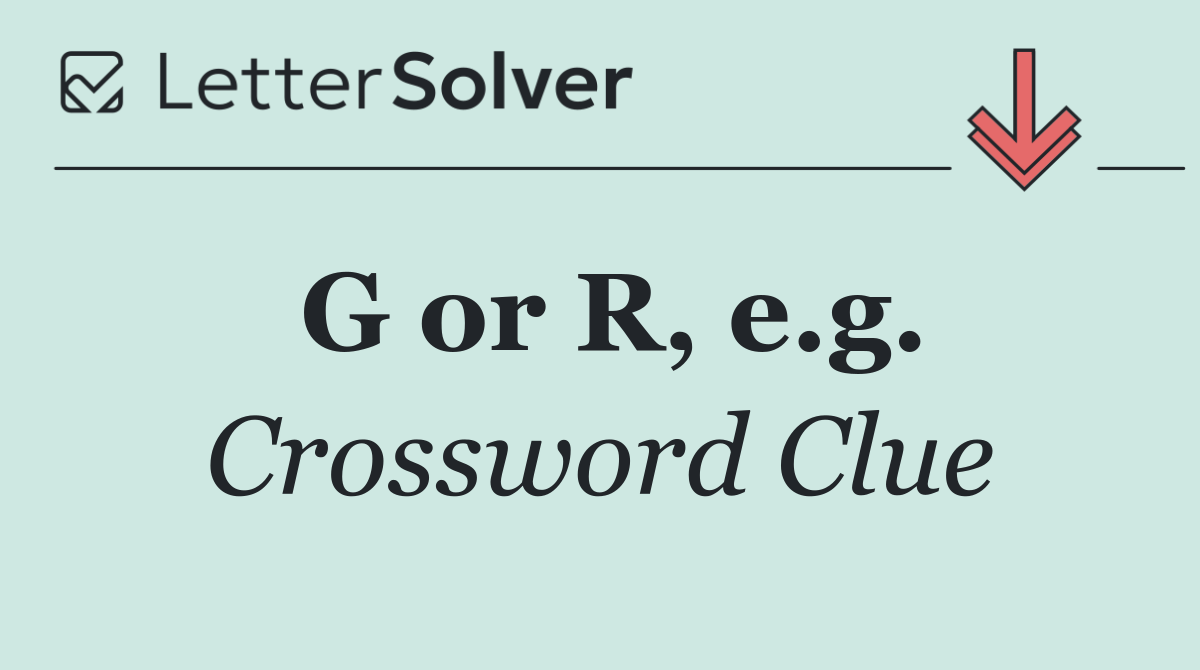 G or R, e.g.