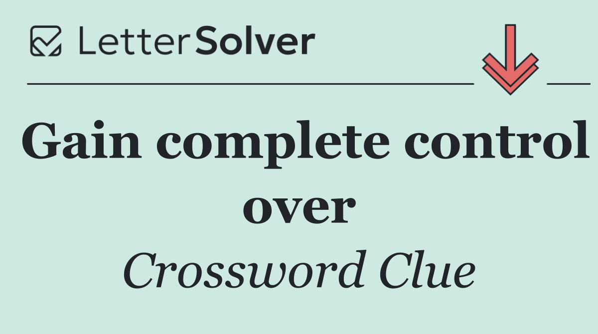 Gain complete control over