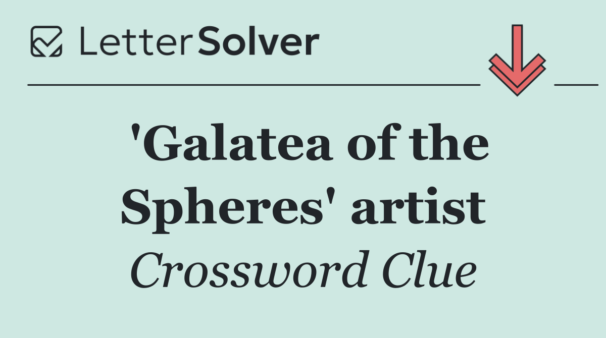'Galatea of the Spheres' artist