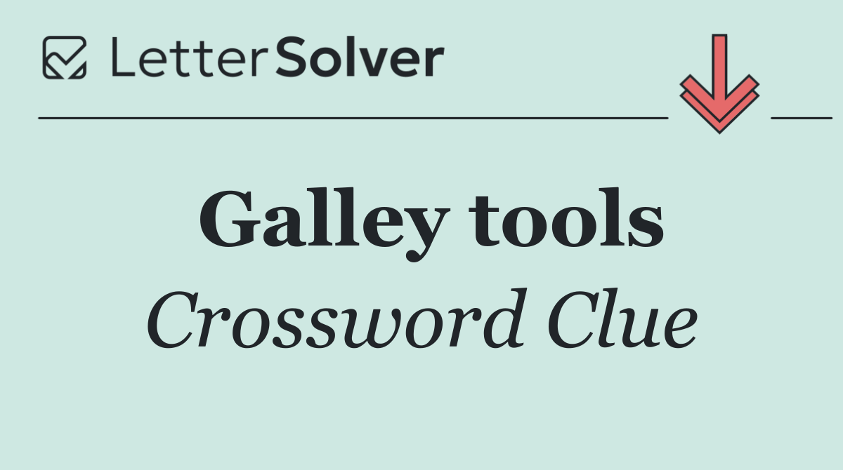 Galley tools