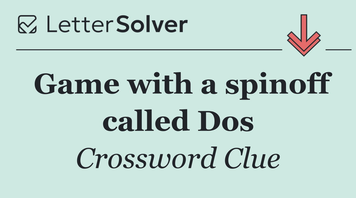Game with a spinoff called Dos