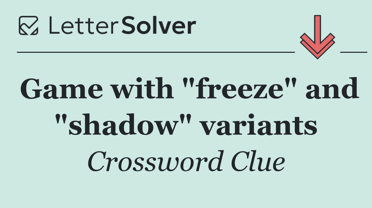 Game with "freeze" and "shadow" variants
