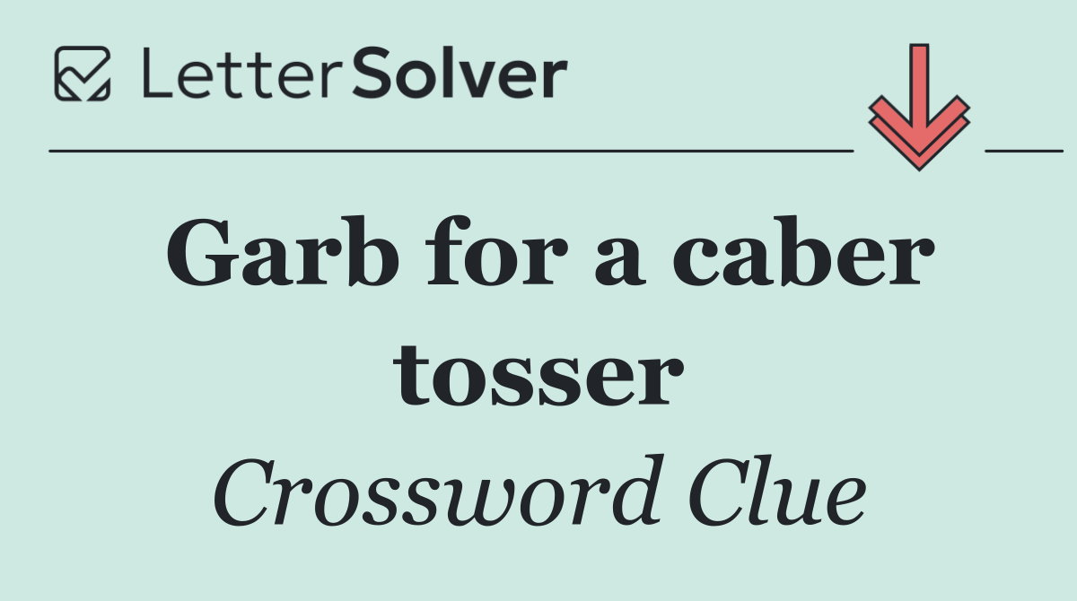 Garb for a caber tosser