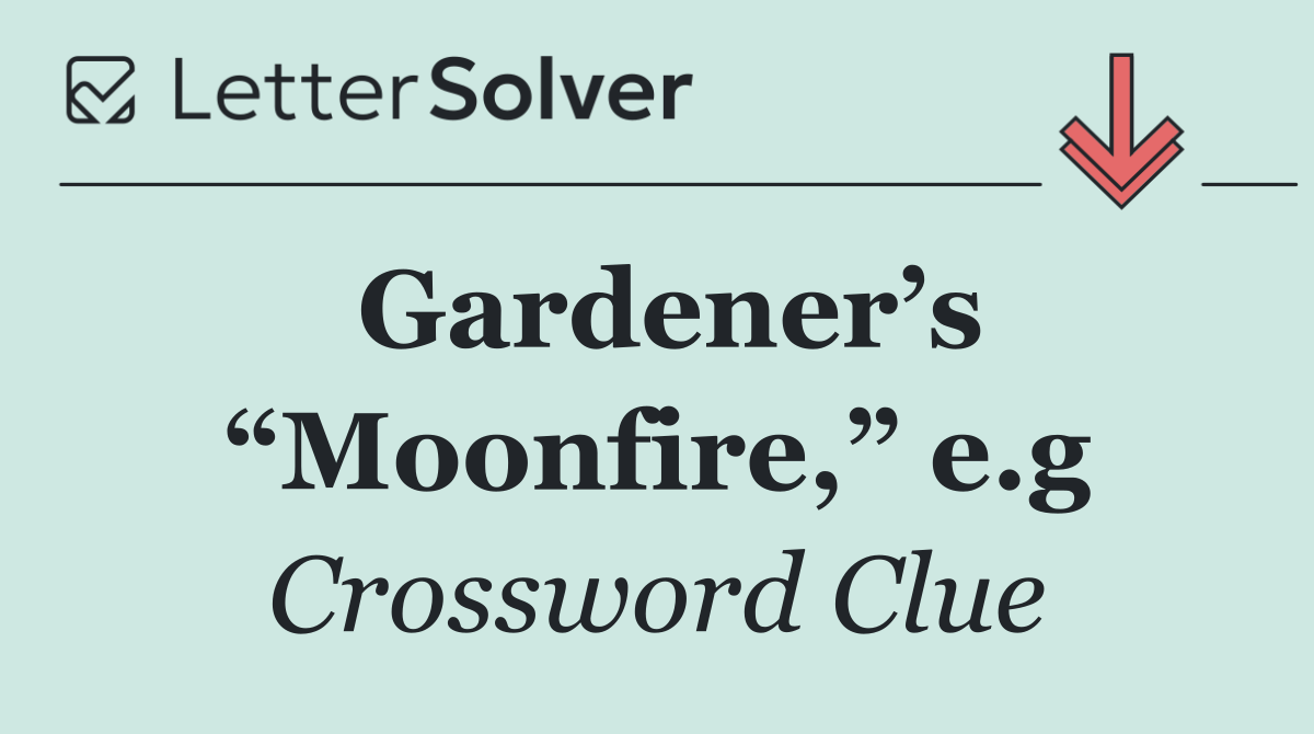 Gardener’s “Moonfire,” e.g
