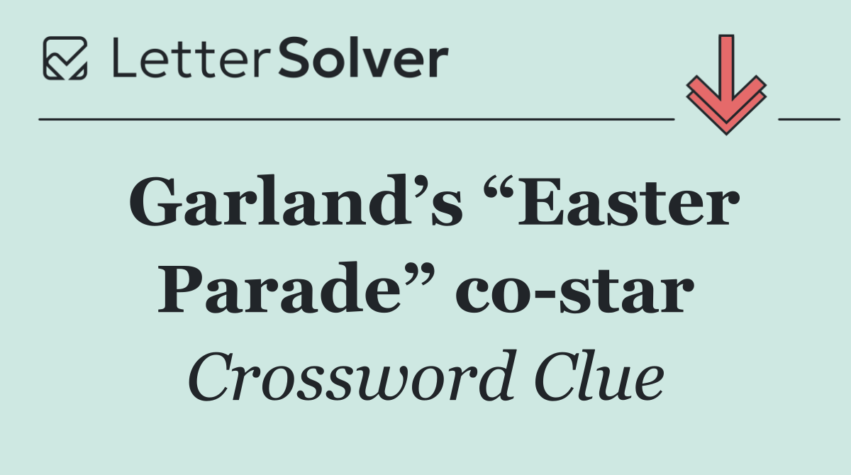Garland’s “Easter Parade” co star