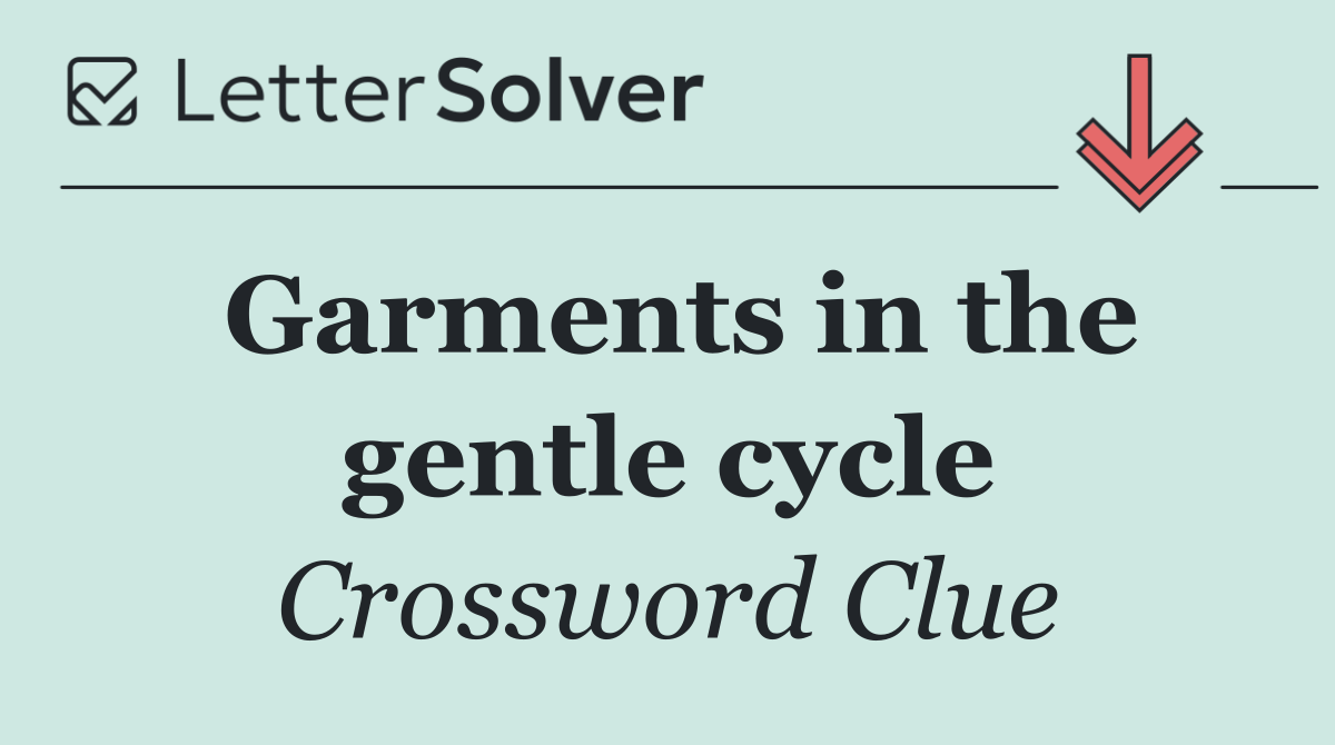 Garments in the gentle cycle