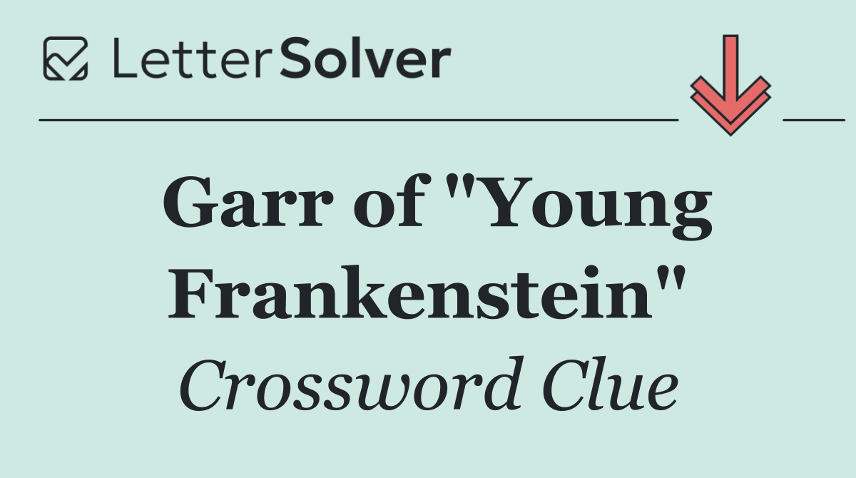 Garr of "Young Frankenstein"