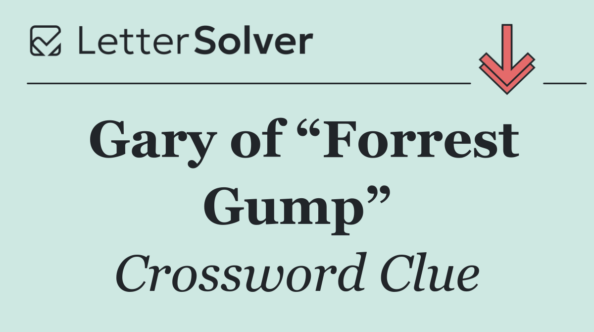 Gary of “Forrest Gump”