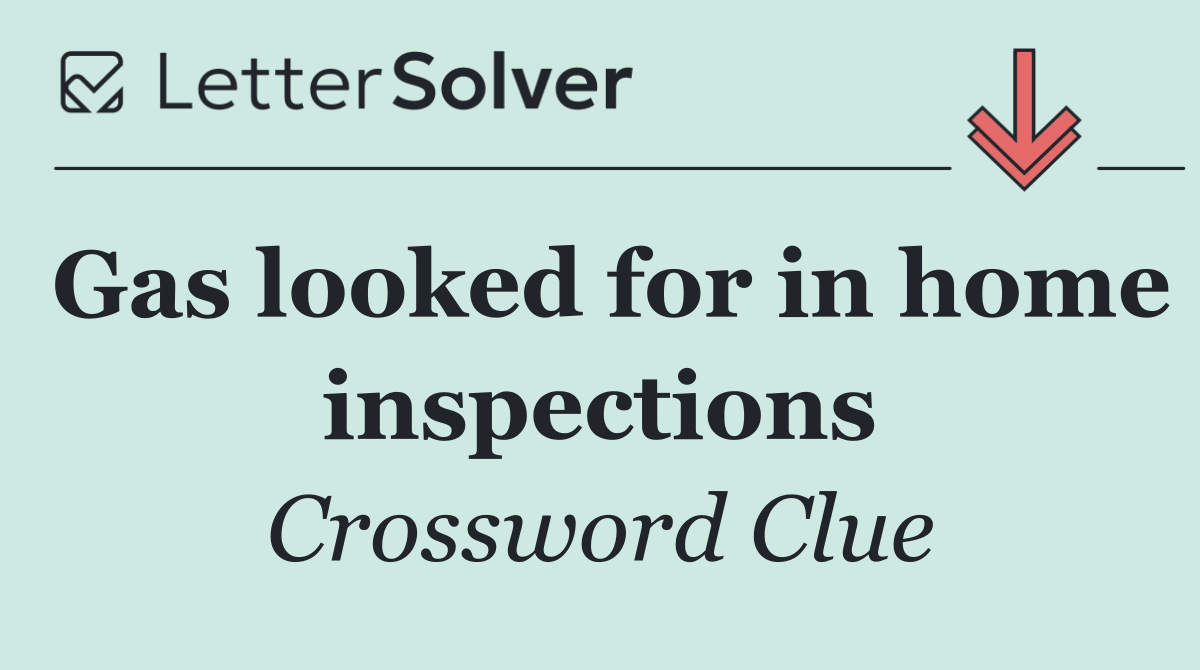 Gas looked for in home inspections