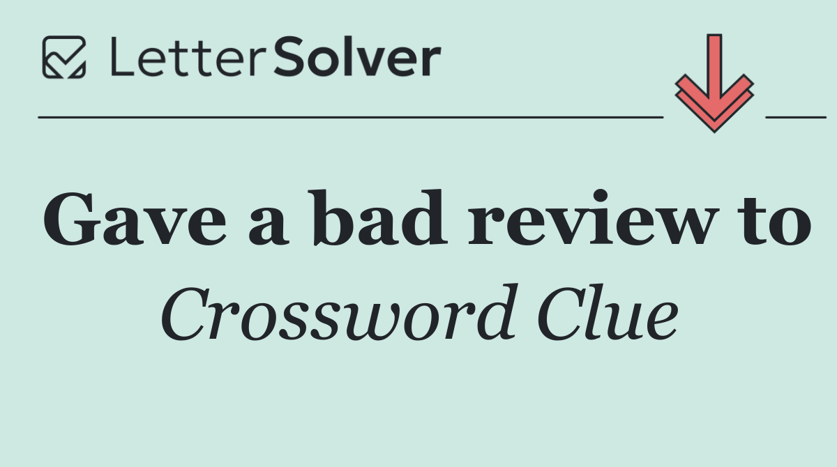 Gave a bad review to