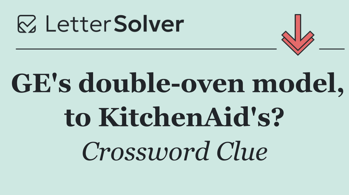 GE's double oven model, to KitchenAid's?