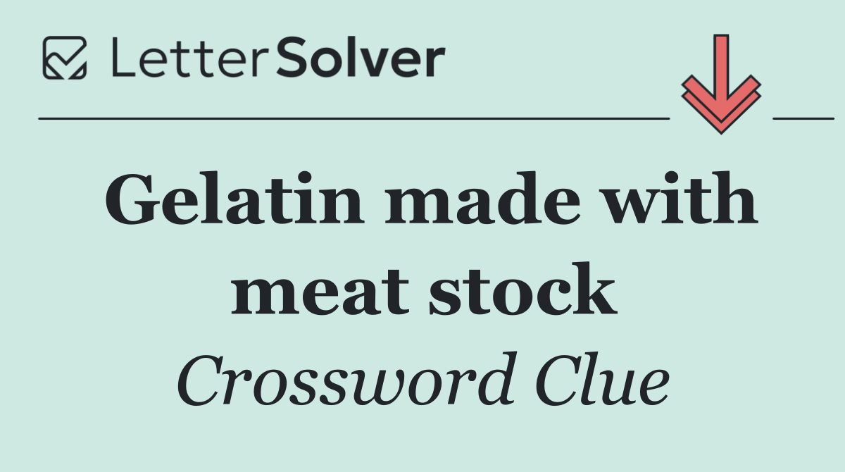 Gelatin made with meat stock