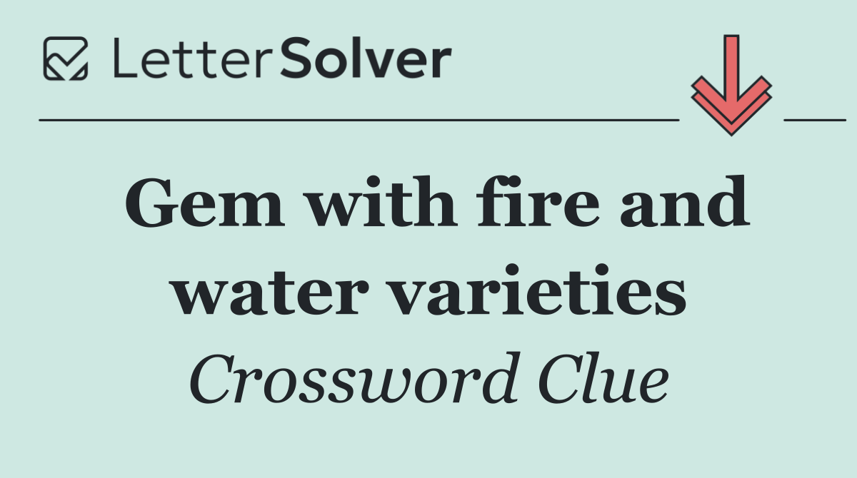 Gem with fire and water varieties