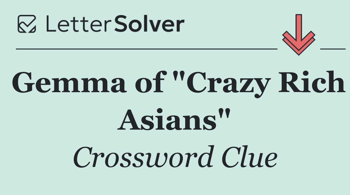 Gemma of "Crazy Rich Asians"