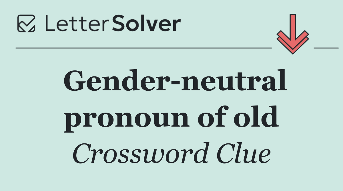 Gender neutral pronoun of old