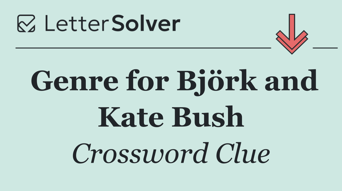 Genre for Björk and Kate Bush