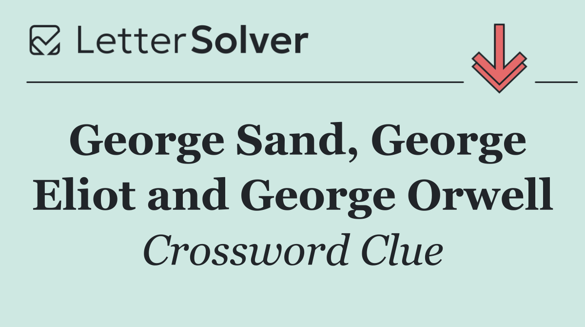 George Sand, George Eliot and George Orwell