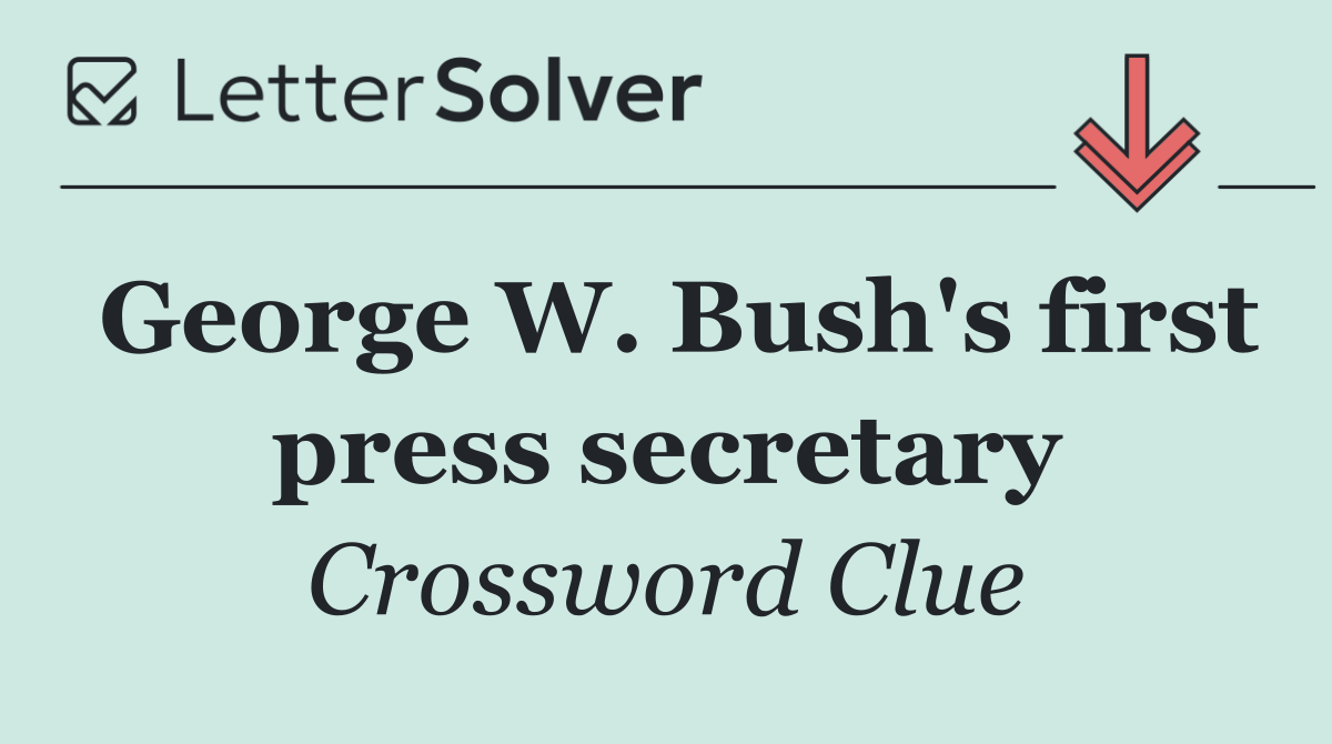 George W. Bush's first press secretary