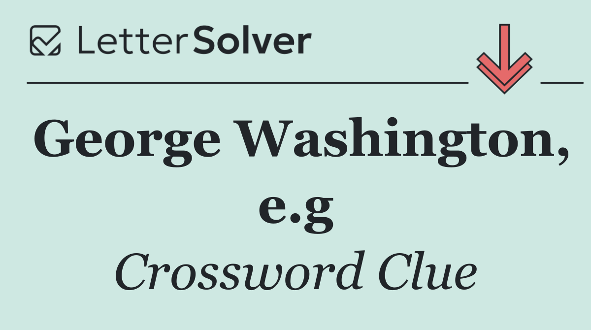 George Washington, e.g