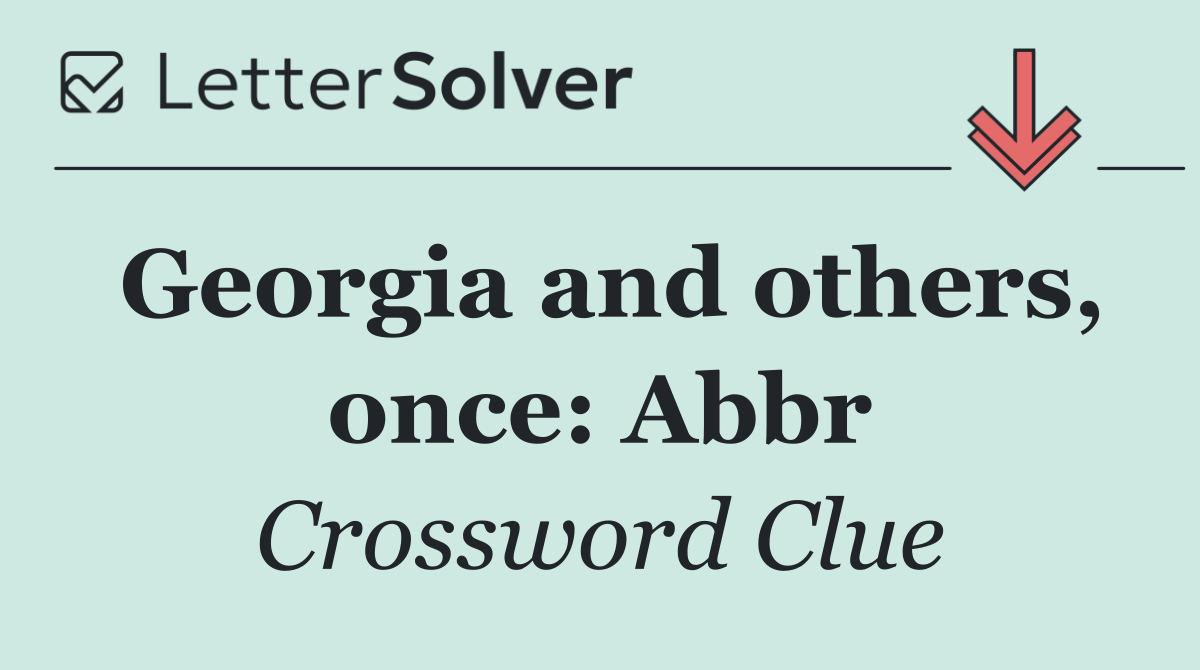 Georgia and others, once: Abbr
