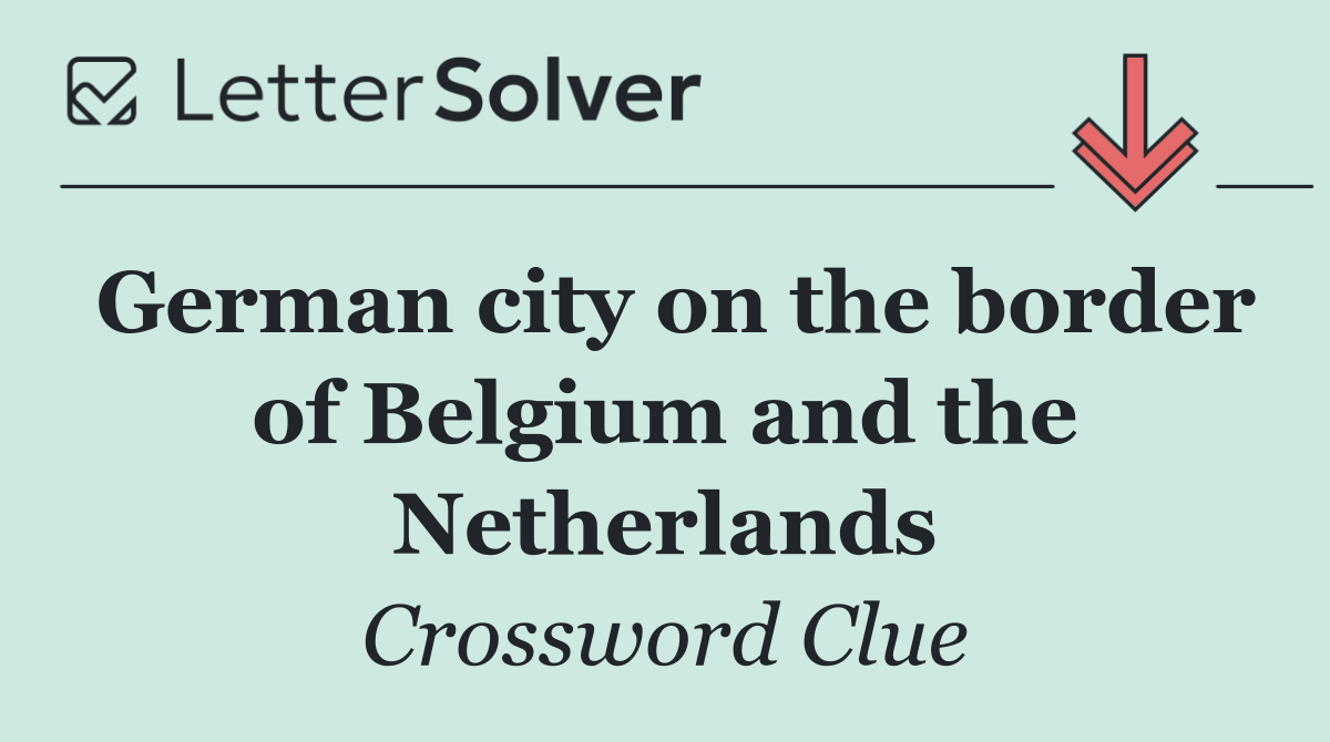 German city on the border of Belgium and the Netherlands