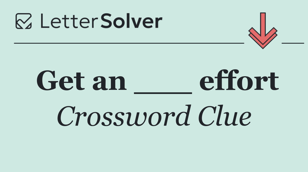 Get an ___ effort