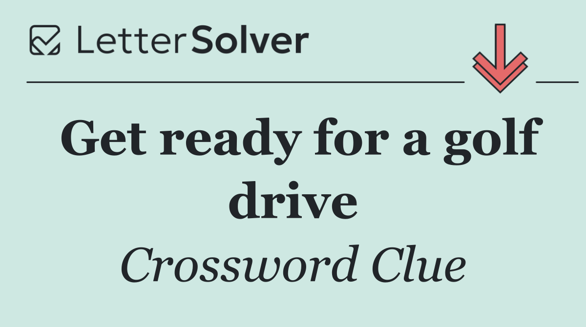 Get ready for a golf drive