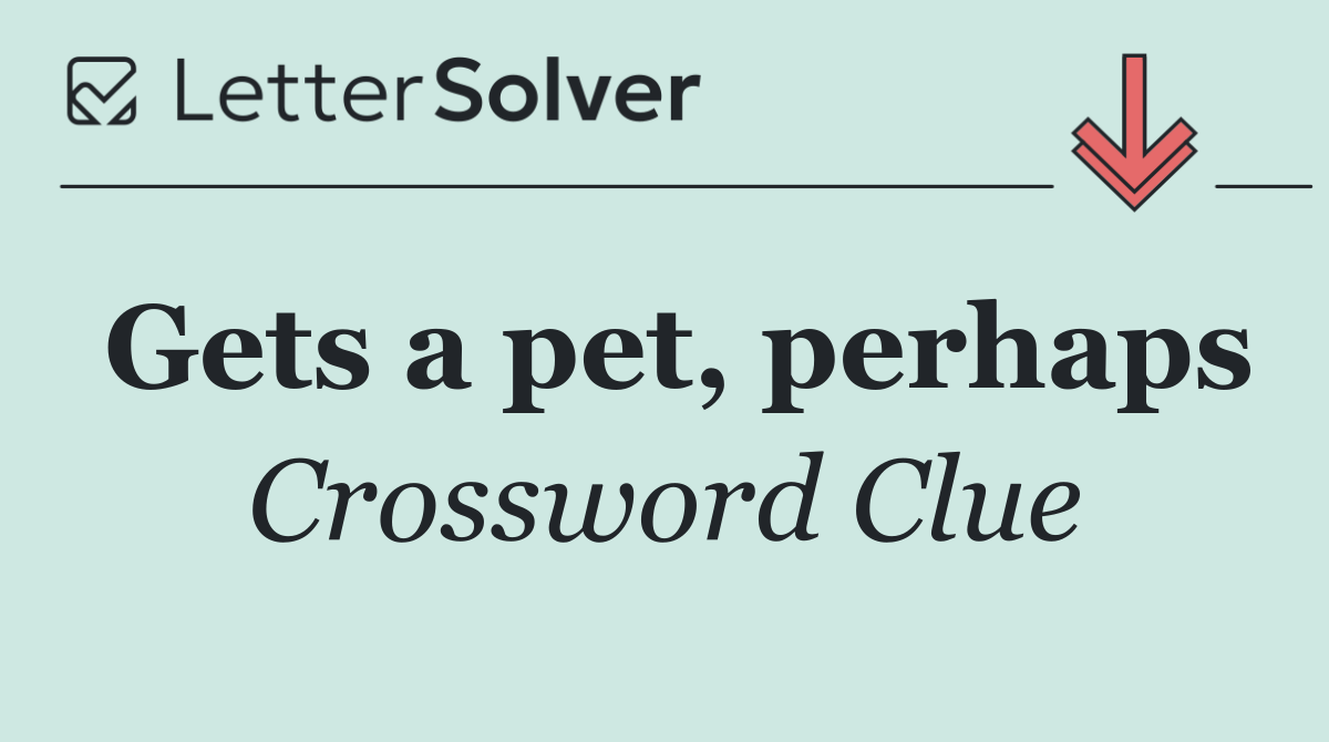 Gets a pet, perhaps