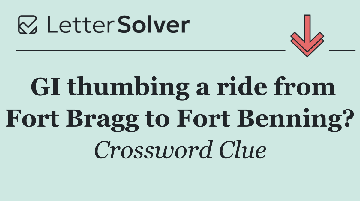 GI thumbing a ride from Fort Bragg to Fort Benning?