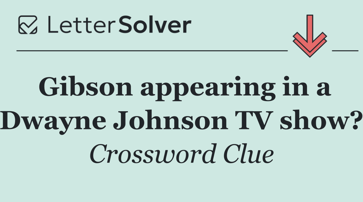 Gibson appearing in a Dwayne Johnson TV show?