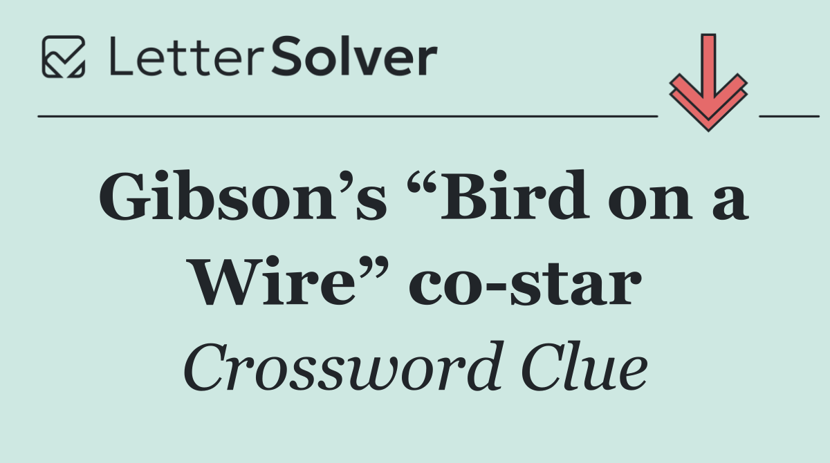 Gibson’s “Bird on a Wire” co star