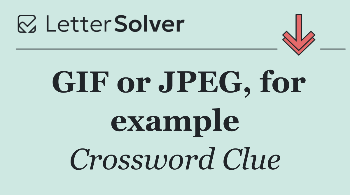 GIF or JPEG, for example