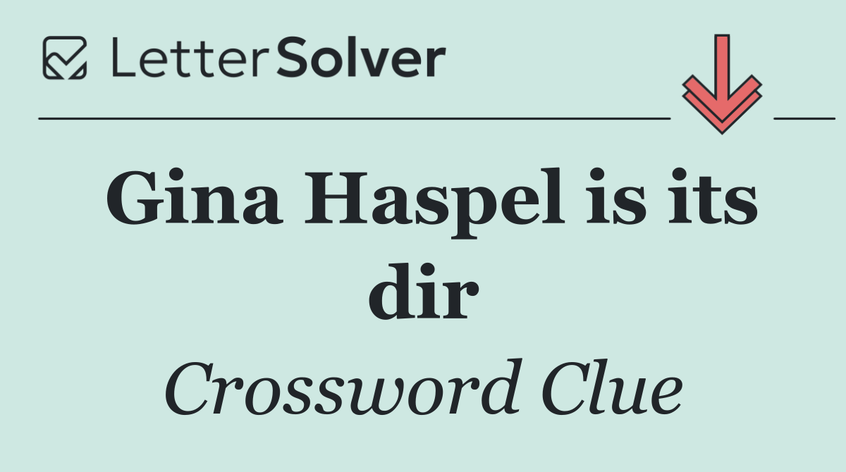 Gina Haspel is its dir