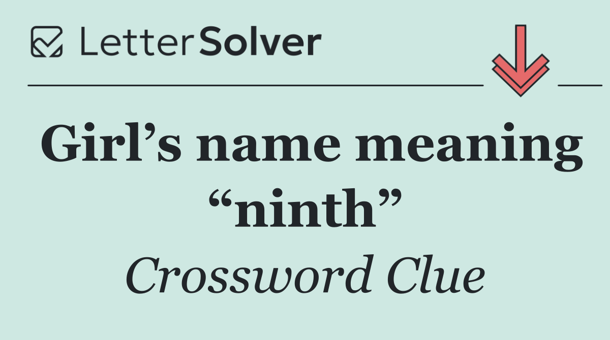Girl’s name meaning “ninth”