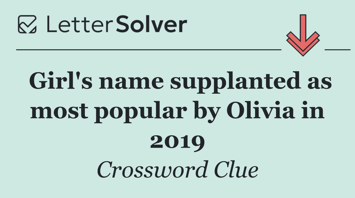 Girl's name supplanted as most popular by Olivia in 2019