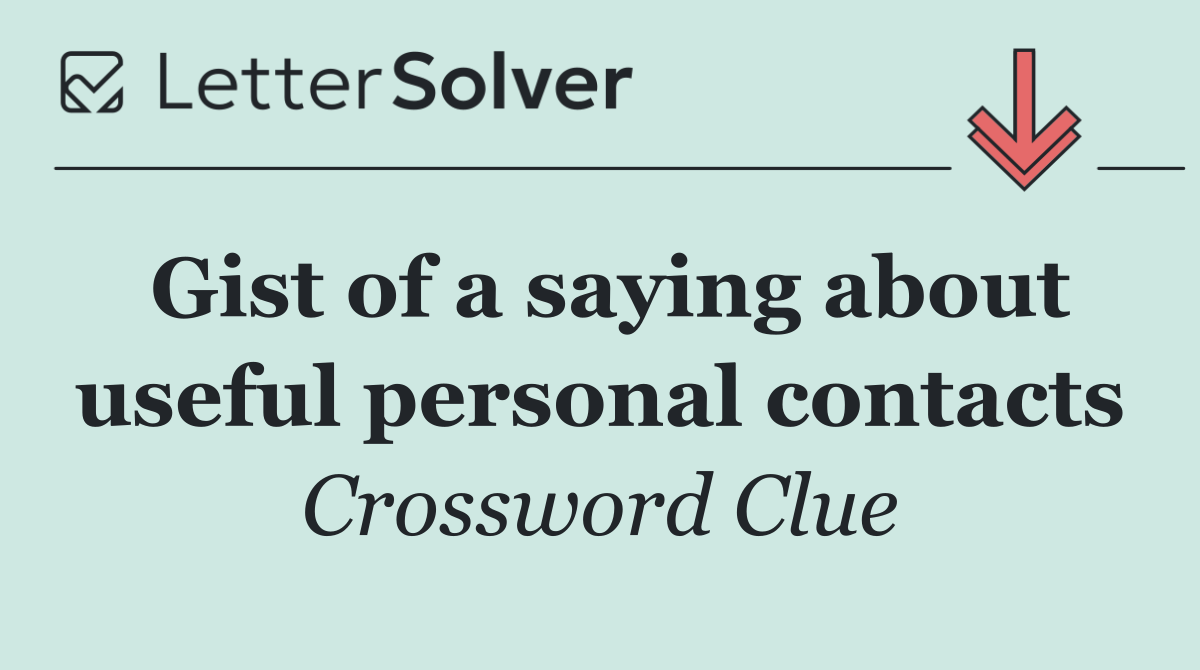 Gist of a saying about useful personal contacts