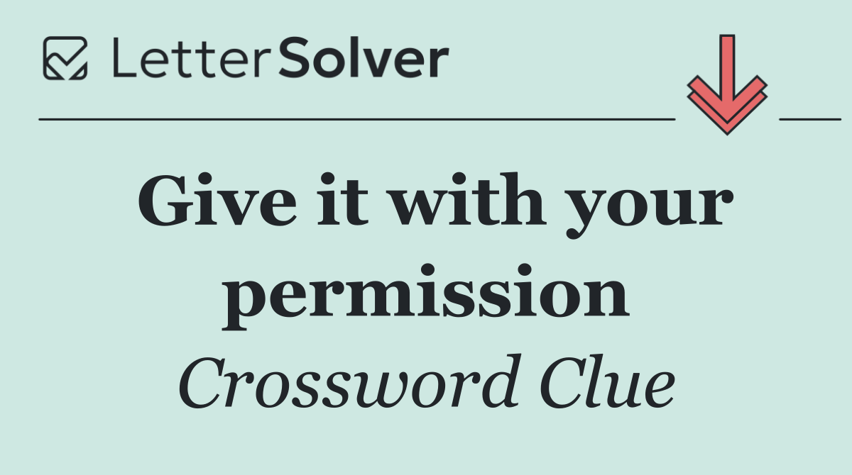 Give it with your permission