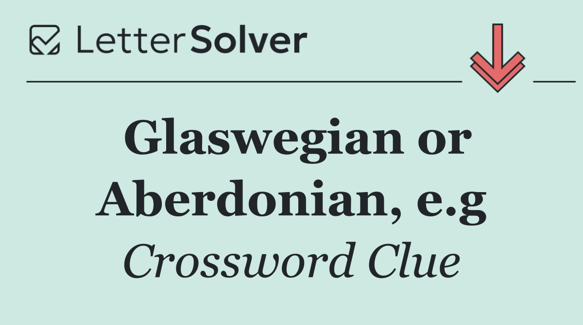 Glaswegian or Aberdonian, e.g