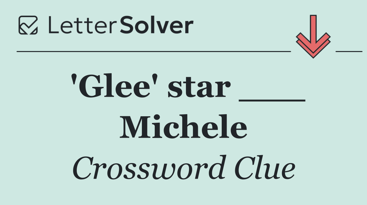 'Glee' star ___ Michele