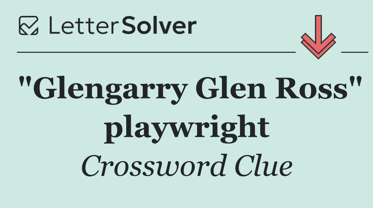 "Glengarry Glen Ross" playwright