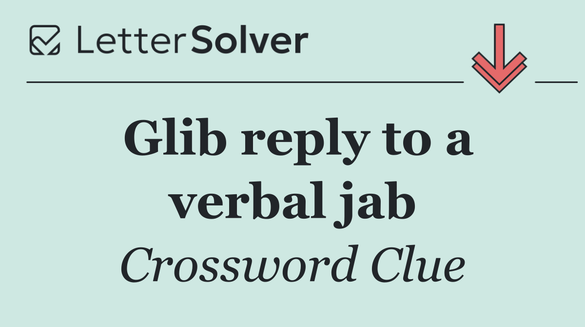 Glib reply to a verbal jab
