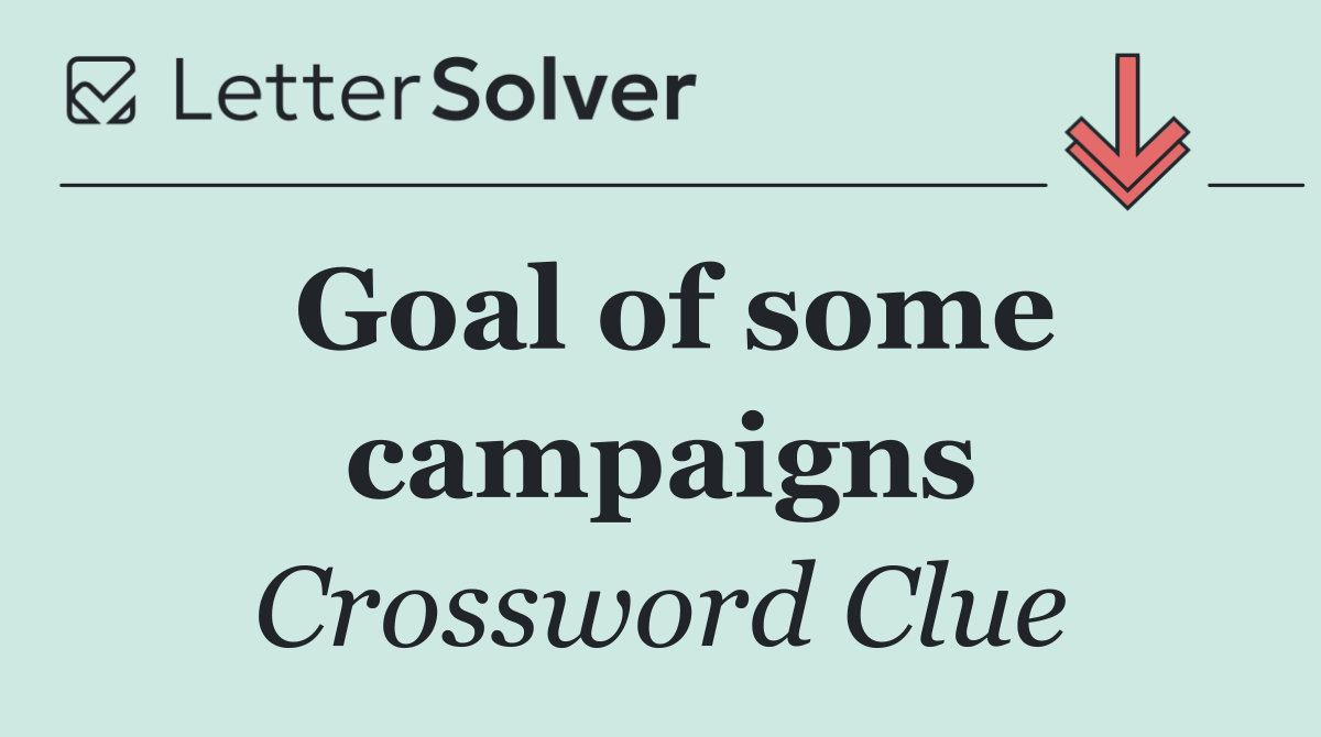 Goal of some campaigns