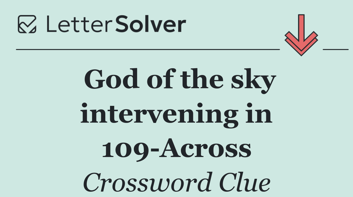 God of the sky intervening in 109 Across